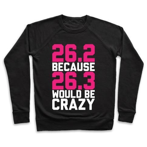 26.3 WOULD BE CRAZY CREWNECK SWEATSHIRT