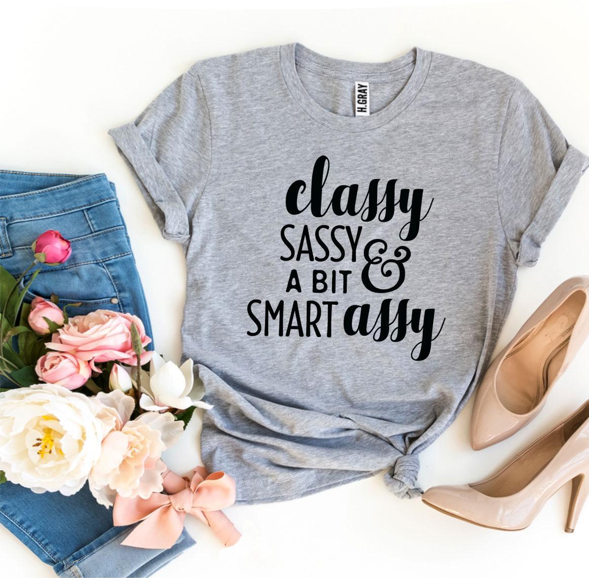 Classy Sassy And a Bit Smart Assy T-shirt