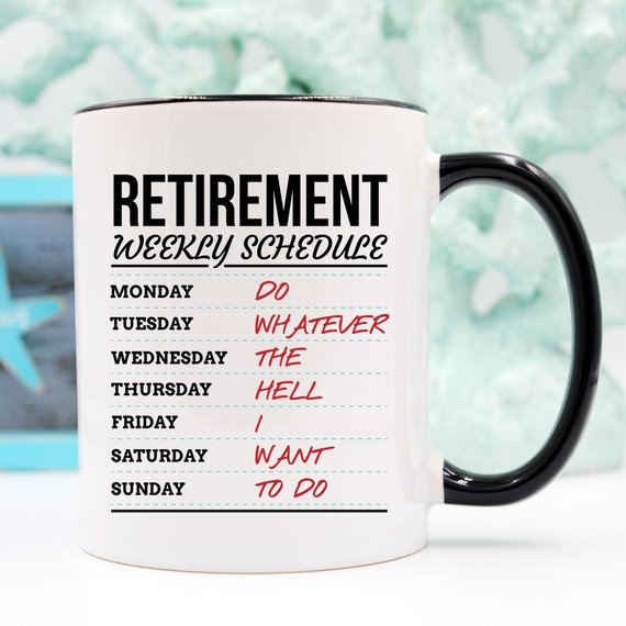 Retirement Weekly Schedule - Funny Retirement Mug