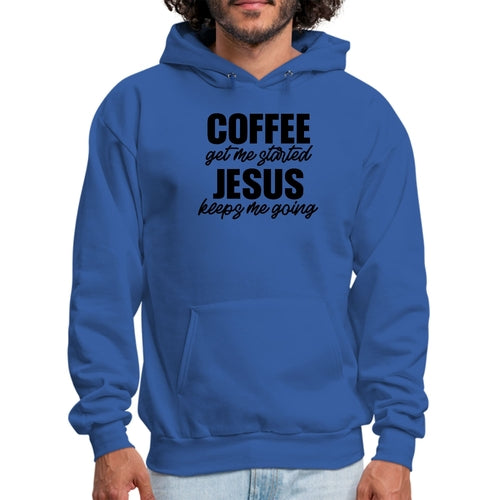 Mens Graphic Hoodie Coffee Get Me Started, Jesus Keeps Me Going