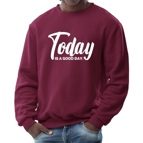 Mens Graphic Sweatshirt, Today Is a Good Day