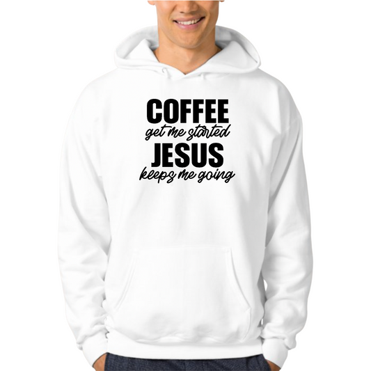 Mens Graphic Hoodie Coffee Get Me Started, Jesus Keeps Me Going